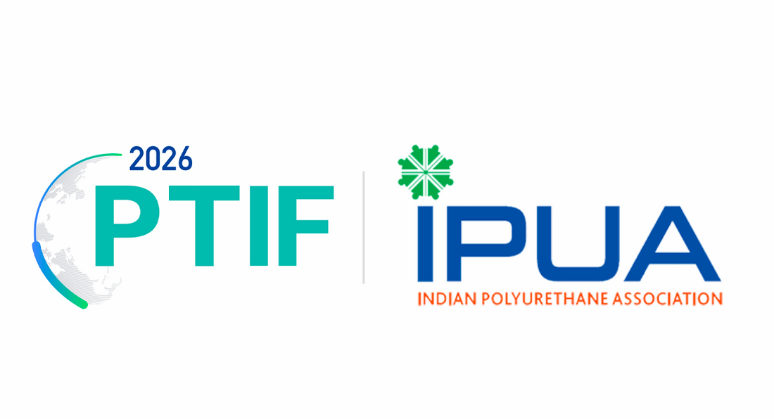 Indian Polyurethane Association (IPUA) to Co-Organize PTIF 2026, Strengthening Global Polyurethane Collaboration